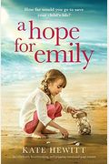A Hope For Emily: An Absolutely Heartbreaking And Gripping Emotional Page Turner