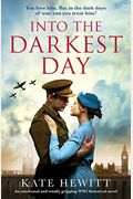 Into The Darkest Day: An Emotional And Totally Gripping Ww2 Historical Novel