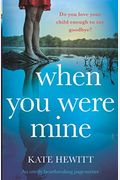 When You Were Mine: An Utterly Heartbreaking Page-Turner