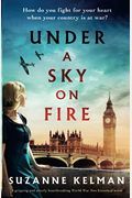 Under A Sky On Fire: A Gripping And Utterly Heartbreaking Ww2 Historical Novel