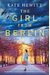 The Girl From Berlin: An Utterly Heart-Wrenching And Gripping World War Two Historical Novel