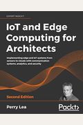 Iot And Edge Computing For Architects - Second Edition