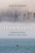Homewaters: A Human and Natural History of Puget Sound