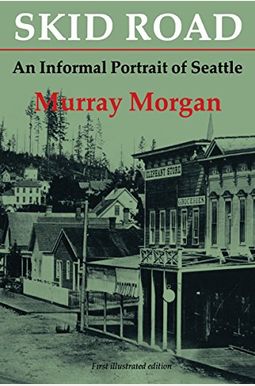 Skid Road: An Informal Portrait Of Seattle