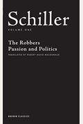 Schiller: Volume One: The Robbers; Passion And Politics