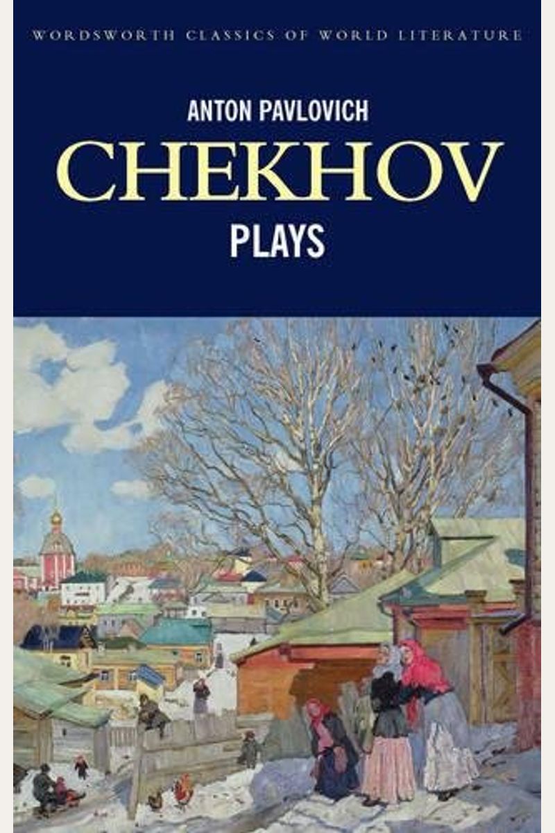 The Plays Of Anton Chekhov