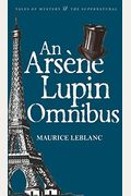 Arsene Lupin Omnibus (Tales Of Mystery & The Supernatural)