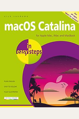 Macos Catalina In Easy Steps: Covers Version 10.15 Macos Catalina In Easy Steps: Covers Version 10.15