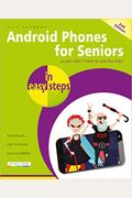 Android Phones For Seniors In Easy Steps: Updated For Android V7 Nougat