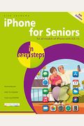 iPhone for Seniors in Easy Steps: Updated for the Forthcoming IOS 15, Due Autumn/Fall 2021