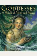 Goddesses: A World Of Myth And Magic