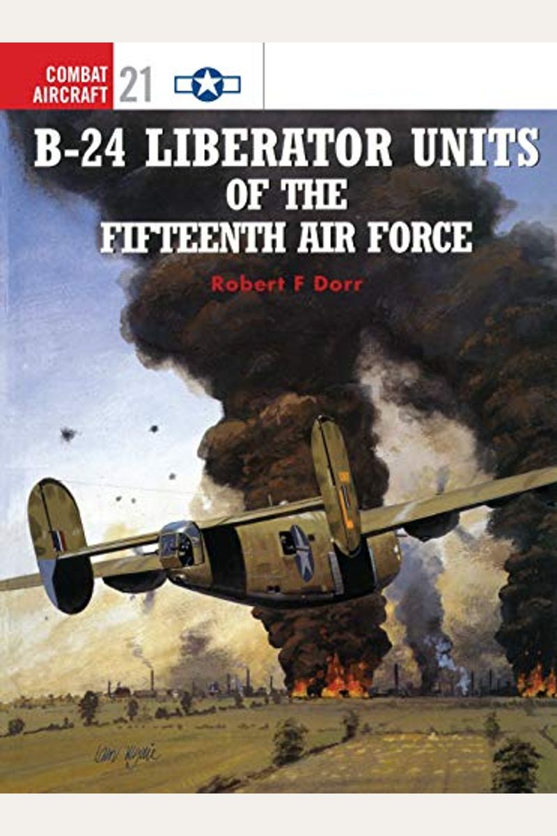 B-24 Liberator Units Of The Fifteenth Air Force