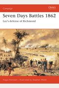 Seven Days Battles 1862: Lee's Defense Of Richmond
