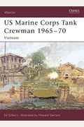 Us Marine Corps Tank Crewman 1965-70: Vietnam