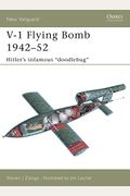 V-1 Flying Bomb 1942-52: Hitler's Infamous Doodlebug