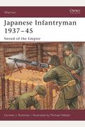 Japanese Infantryman 1937-45: Sword Of The Empire
