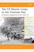 The Us Marine Corps In The Vietnam War: Iii Marine Amphibious Force 1965-75