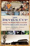 The Devil's Cup: Coffee, The Driving Force In History