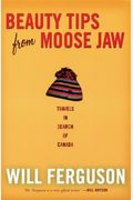 Beauty Tips From Moose Jaw: Travels In Search Of Canada