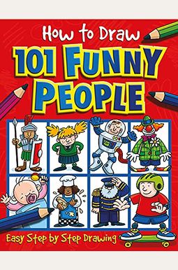 How To Draw 101 Funny People: Volume 3 How To Draw 101 Funny People: Volume 3