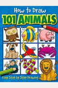 How To Draw 101 Animals: Volume 1