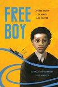 Free Boy: A True Story Of Slave And Master