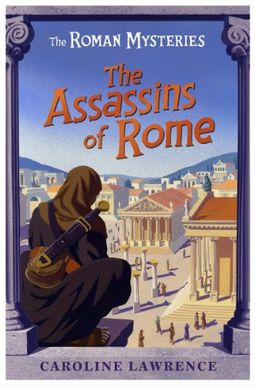The Assassins Of Rome: The Roman Mysteries, Book V The Assassins Of Rome: The Roman Mysteries, Book V