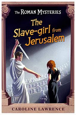 The Slavegirl From Jerusalem The Roman Mysteries The Slavegirl From Jerusalem The Roman Mysteries