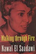 Walking Through Fire: A Life Of Nawal El Saadawi