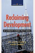 Reclaiming Development: An Alternative Economic Policy Manual (Global Issues)