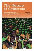 The Nature of California: Race, Citizenship, and Farming since the Dust Bowl