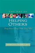 The Art Of Helping Others: Being Around, Being There, Being Wise