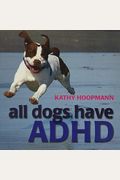 All Dogs Have Adhd