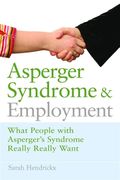 Asperger Syndrome And Employment: What People With Asperger Syndrome Really Really Want