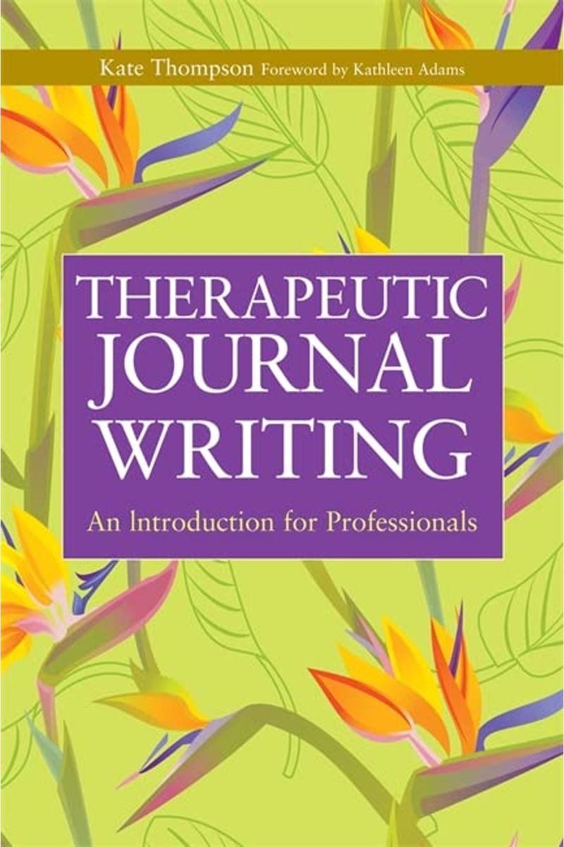 Therapeutic Journal Writing: An Introduction For Professionals