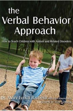 The Verbal Behavior Approach: How To Teach Children With Autism And Related Disorders The Verbal Behavior Approach: How To Teach Children With Autism And Related Disorders