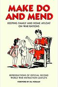 Make Do And Mend: Keeping Family And Home Afloat On War Rations
