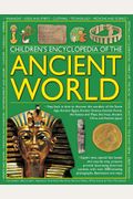 Children's Encyclopedia Of The Ancient World: Step Back In Time To Discover The Wonders Of The Stone Age, Ancient Egypt, Ancient Greece, Ancient Rome,