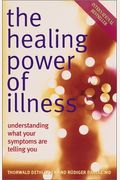 The Healing Power Of Illness: Understanding What Your Symptoms Are Telling You