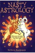 Nasty Astrology: What Your Astrologer Won't Tell You About Your Star Sign