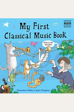 My First Classical Music Book: Book & Cd My First Classical Music Book: Book & Cd