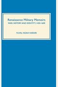 Renaissance Military Memoirs: War, History And Identity, 1450-1600