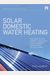 Solar Domestic Water Heating: The Earthscan Expert Handbook For Planning, Design And Installation