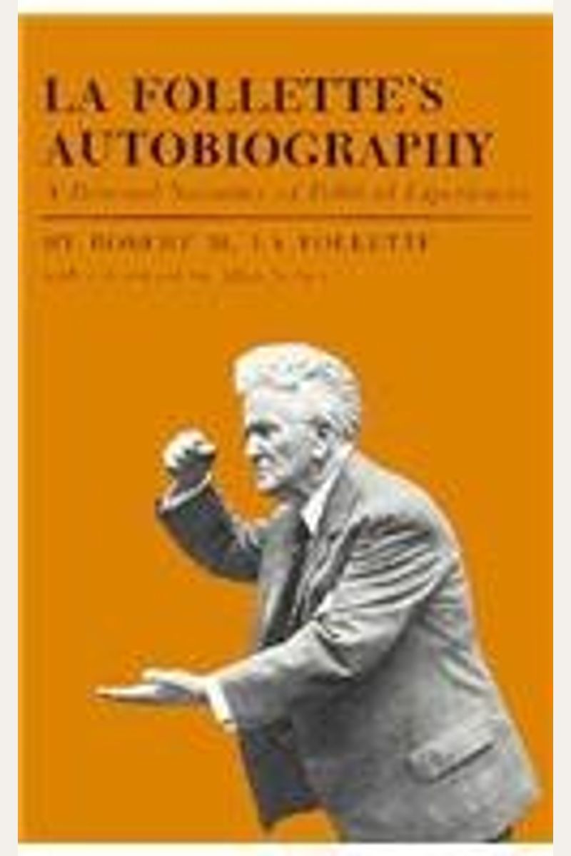 Buy La Follette's Autobiography A Personal Narrative Of Political