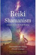 Reiki Shamanism: A Guide To Out-Of-Body Healing