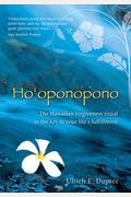 Ho'oponopono: The Hawaiian Forgiveness Ritual As The Key To Your Life's Fulfillment
