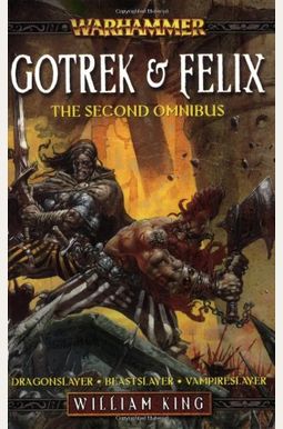 Gotrek Felix The Second Omnibus Warhammer Novels Gotrek Felix The Second Omnibus Warhammer Novels