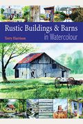 Painting Rustic Buildings & Barns In Watercolour