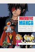 Massive Manga: Techniques For Drawing, Inking And Colouring