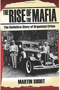 The Rise Of The Mafia: The Definitive Story Of Organized Crime